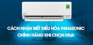 Cách nhận biết điều hòa panasonic chính hãng khi chọn mua