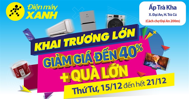 Khai trương Siêu thị Điện máy XANH Trà Kha, Đại An, Trà Cú, Trà Vinh