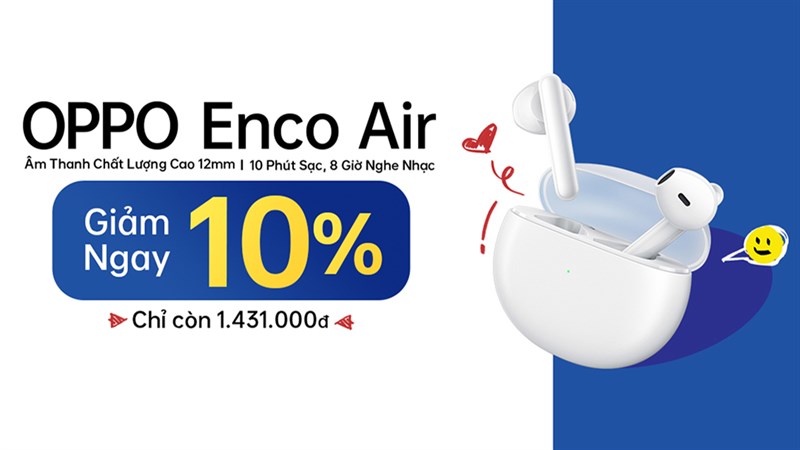 Mở bán OPPO ENCO Air: Chất âm tuyệt vời, giá siêu tốt kèm ưu đãi ngon Mở bán OPPO ENCO Air: Chất âm tuyệt vời, giá siêu tốt kèm ưu đãi ngon