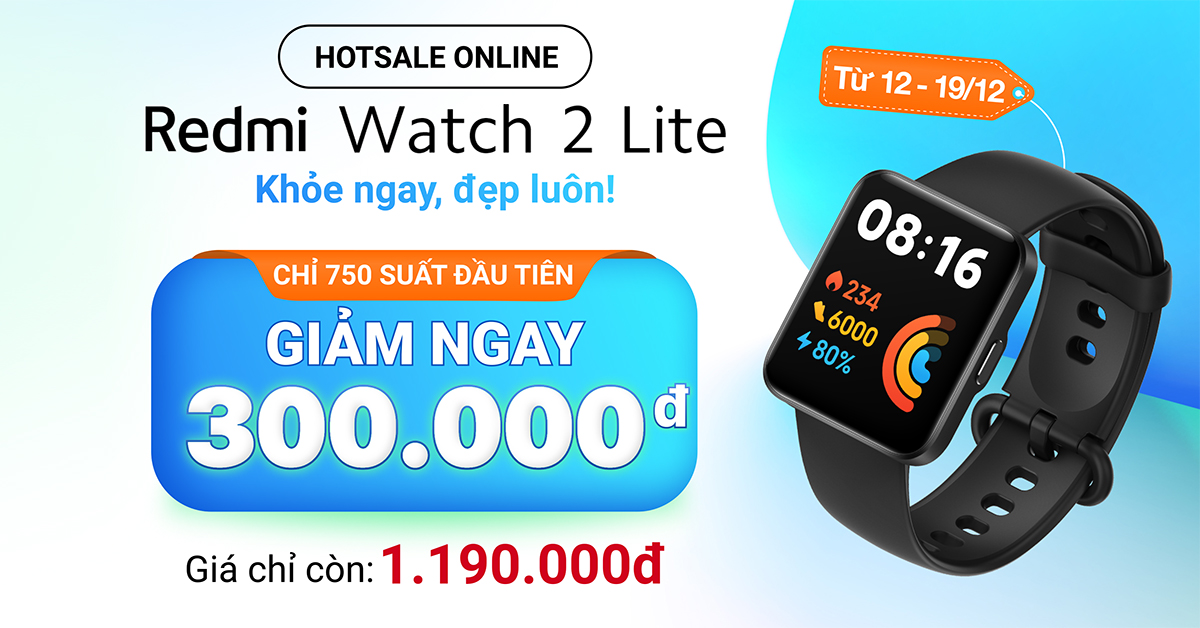 Đặt trước Redmi Watch 2 Lite: Giảm ngay 300K, giá chỉ còn 1.190.000đ, duy nhất tại Trung Tâm Bảo Hành Đặt trước Redmi Watch 2 Lite: Giảm ngay 300K, giá chỉ còn 1.190.000đ, duy nhất tại Trung Tâm Bảo Hành