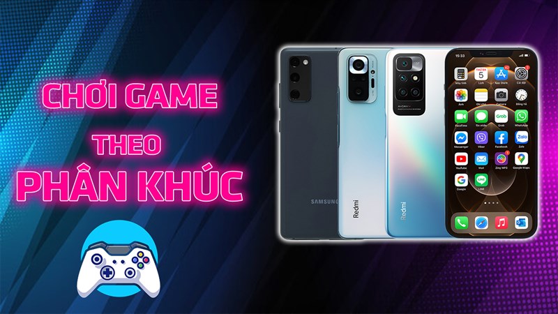 Top điện thoại chơi game theo từng phân khúc Top điện thoại chơi game theo từng phân khúc
