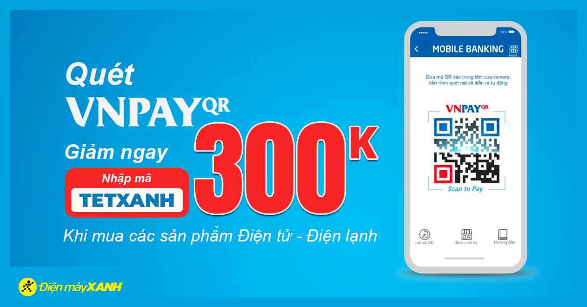 Thanh toán mua sản phẩm điện tử điện lạnh nhập mã TETXANH giảm 300k qua VNPAY QR Thanh toán mua sản phẩm điện tử điện lạnh nhập mã TETXANH giảm 300k qua VNPAY QR