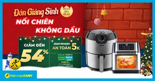 Top 5 Nồi chiên không dầu giảm cực HOT, đón Giáng Sinh nhận thêm voucher cực hấp dẫn