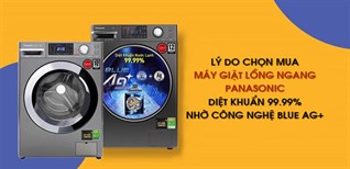 10 lý do chọn mua máy giặt lồng ngang Panasonic giặt nước lạnh diệt khuẩn 99.99% Blue Ag+