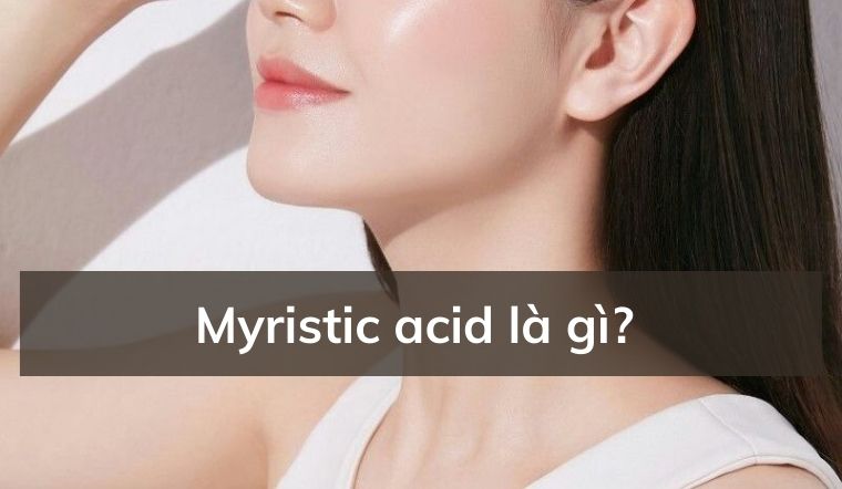 Myristic Acid là gì? Có thật sự an toàn cho làn da?