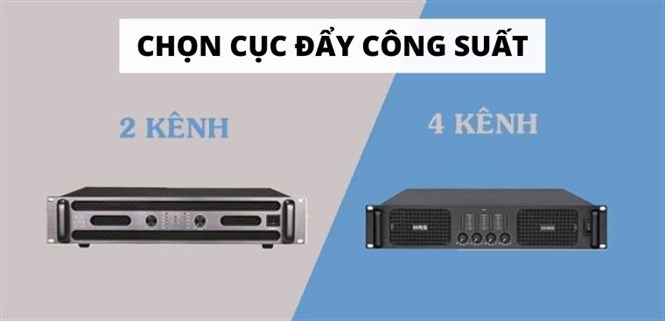 Cục đẩy 2 kênh và 4 kênh là gì? Tư vấn chọn mua cục đẩy 2 kênh, 4 kênh cho hệ thống âm thanh