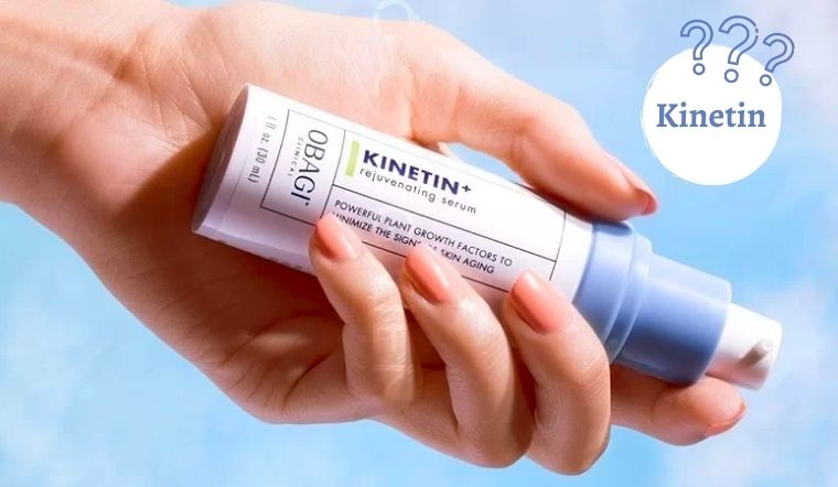 Kinetin là gì? Có thật sự hiệu quả trong việc chống lão hóa cho da?