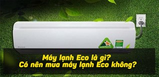 Máy lạnh Eco là gì? Có nên mua máy lạnh Eco không?