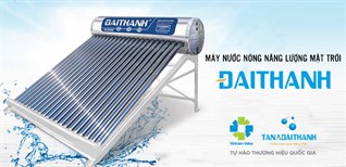 Máy nước nóng năng lượng mặt trời Đại Thành hỗ trợ đơn hàng giao tại 26 tỉnh thành khu vực phía Nam