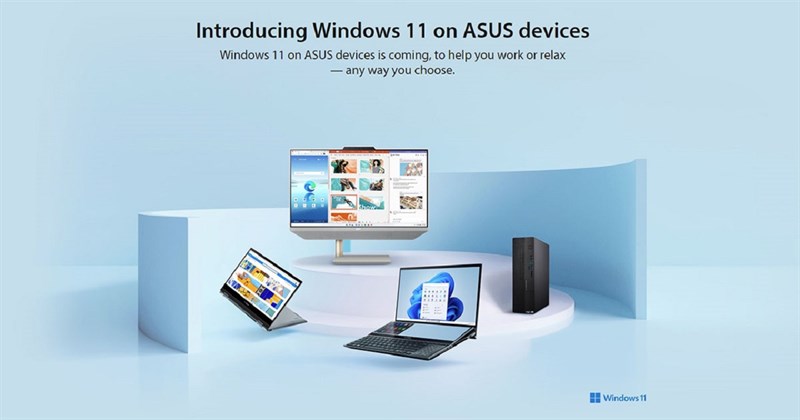 Tất cả laptop Asus khi đến tay người dùng đều được trang bị Windows 11 bản quyền