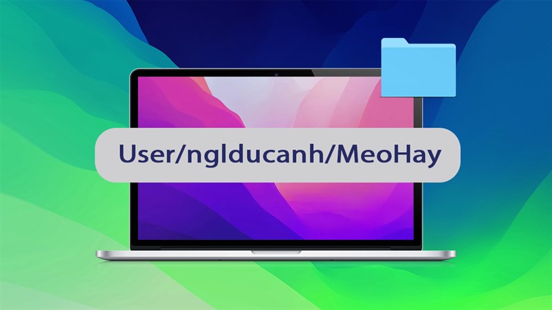 Cách lấy đường dẫn File trên MacBook Cách lấy đường dẫn File trên MacBook