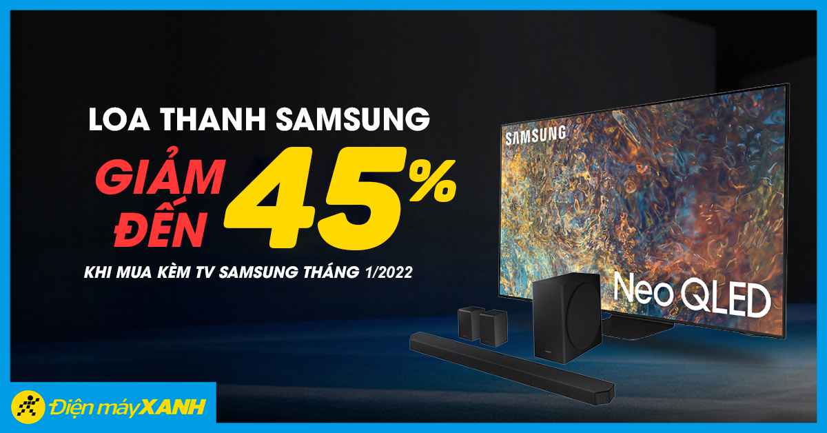 Mua tivi Samsung, giảm đến 45% cho loa thanh Samsung khi mua kèm tháng 1/2022