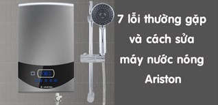 7 lỗi thường gặp và cách sửa máy nước nóng Ariston hiệu quả nhất
