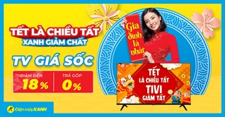 Top 8 Tivi siêu sale đến 18% - Cuối năm chốt ngay đơn giá hời