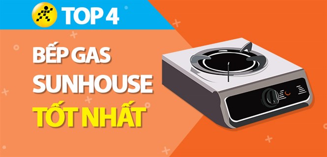 Top 4 bếp ga Sunhouse tốt nhất đang kinh doanh tại Điện máy XANH