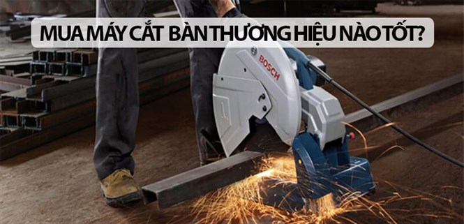 Máy cắt sắt bàn là gì? Mua máy cắt sắt bàn thương hiệu nào tốt?