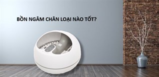 Top 4 bồn ngâm chân dưới 3 triệu đáng mua nhất tại Điện máy XANH