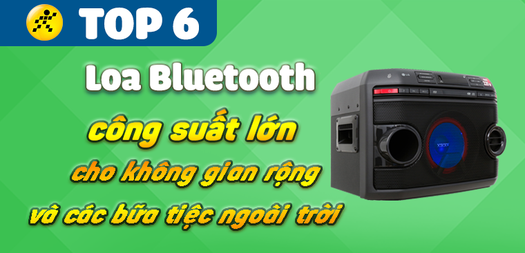 Top 10 loa bluetooth công suất lớn thịnh hành nhất năm 2023