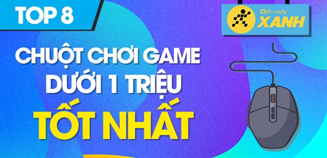 Top 8 chuột chơi game dưới 1 triệu đang kinh doanh tại Điện máy XANH