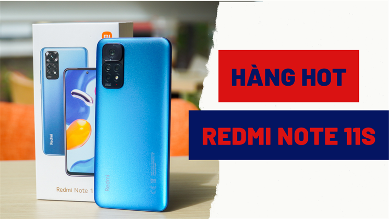 Redmi Note 11S có gì đặc biệt: Chiếc smartphone đáng mua hiệu năng cao, giá rẻ mà MiFans khó có thể bỏ qua!