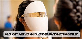 8 lợi ích tuyệt vời khi dưỡng da bằng mặt nạ đèn LED