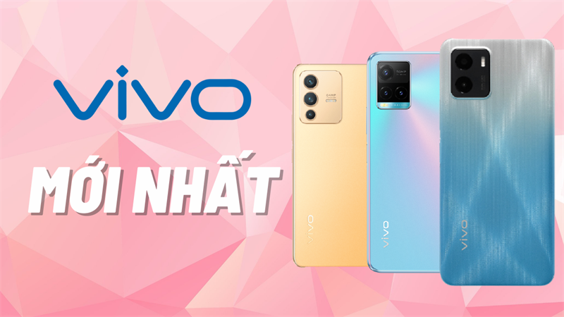 TOP điện thoại Vivo mới nhất TOP điện thoại Vivo mới nhất