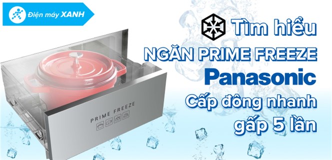 Tìm hiểu về ngăn cấp đông siêu tốc Prime Freeze trên tủ lạnh Panasonic