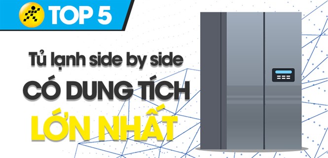 Top 5 tủ lạnh Side by side có dung tích sử dụng lớn nhất tại Điện máy XANH
