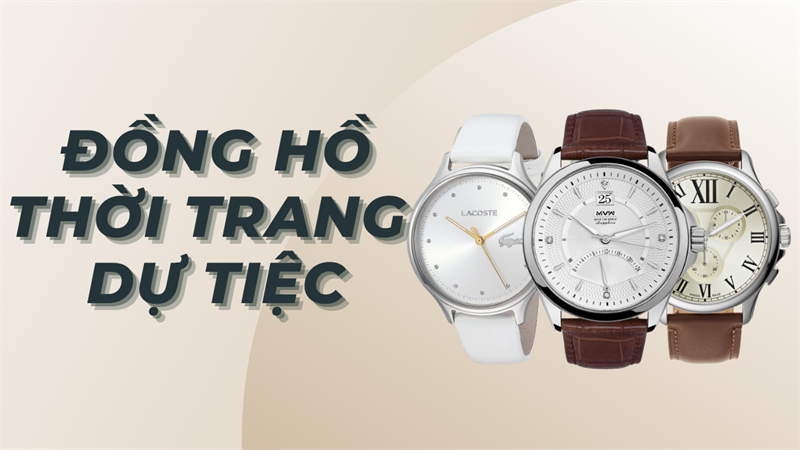 Đồng hồ thời trang dự tiệc