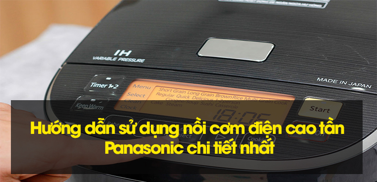 Hướng dẫn sử dụng nồi cơm điện cao tần Panasonic chi tiết Hướng dẫn sử dụng nồi cơm điện cao tần Panasonic chi tiết