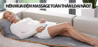 Nên mua đệm massage toàn thân loại nào? Top đệm massage toàn thân chất lượng tại Điện máy XANH