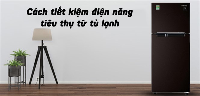 Cách tiết kiệm điện năng tiêu thụ từ tủ lạnh