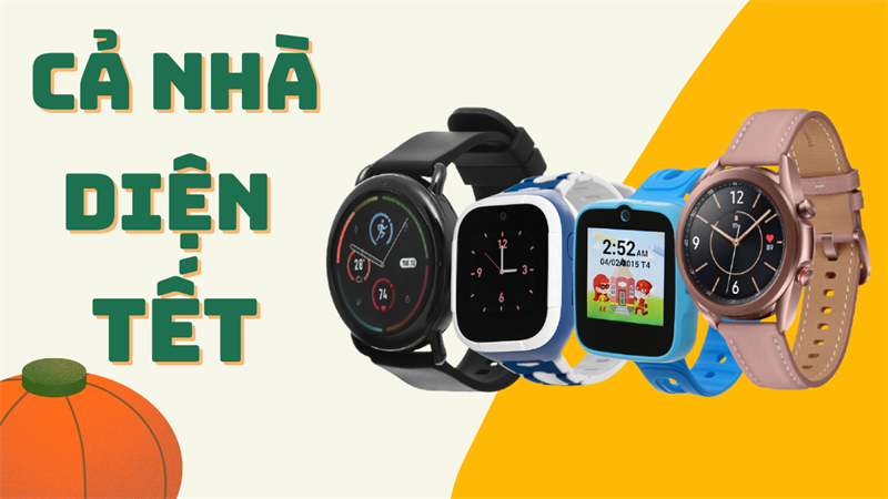 Tìm mua smartwatch cho cả gia đình? Tham khảo 4 mẫu đồng hồ vừa đẹp giá lại tốt tại TGDĐ để cả nhà cùng xúng xính đi du xuân