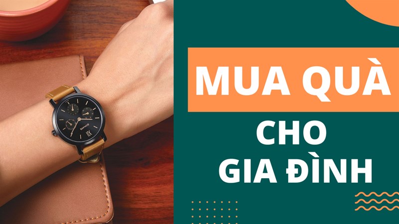 Lựa chọn đồng hồ thời trang làm quà cho gia đình dịp Tết Nguyên Đán, món quà ý nghĩa thể hiện sự thương yêu dành cho người thân