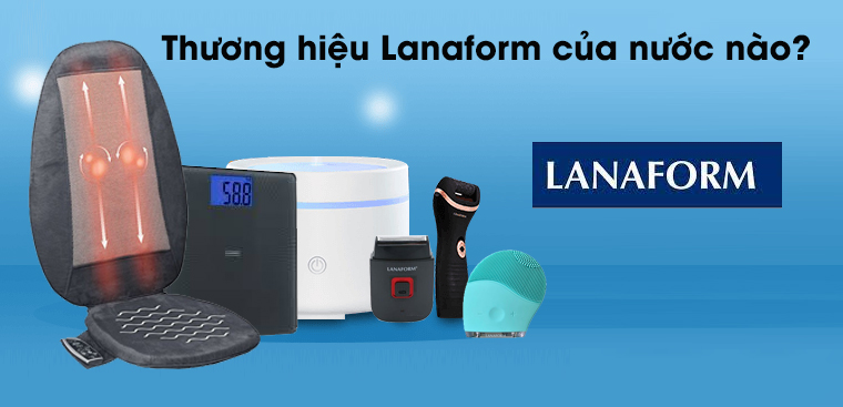 Lanaform - Thương hiệu uy tín của Bỉ