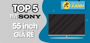 Top 5 tivi Sony 55 inch giá rẻ nhất tại Kinh Nghiệm Hay cho Tết 2022