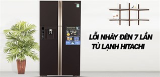 Lỗi nháy đèn 7 lần tủ lạnh Hitachi là gì và cách sửa chi tiết