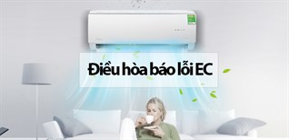 Điều hòa báo lỗi EC? Nguyên nhân và cách khắc phục chính xác nhất