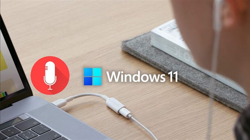 cách sửa lỗi micro không hoạt động trên Windows 11