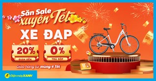Chốt đơn đầu năm -  Xe đạp giảm đến 20%, trả chậm 0% lãi suất, quà ngon. Đặt hàng Xuyên Tết tại ĐMX
