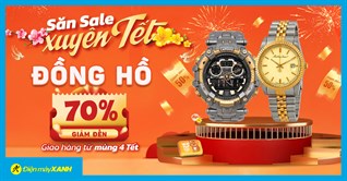 Sale Xuyên Tết: Đồng hồ sale đến 70%, hàng hiệu giảm cả triệu, chốt đơn ngay dịp đầu năm!