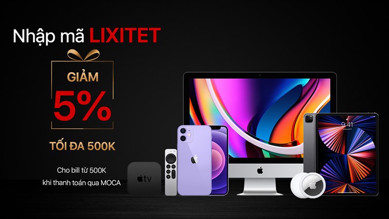 Nhập mã LIXITET được giảm ngay 5% tối đa 500K khi thanh toán qua MOCA