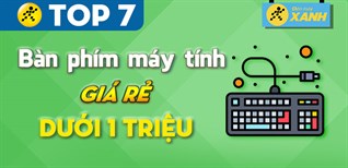 Top 7 bàn phím máy tính giá rẻ dưới 1 triệu tại Điện máy XANH