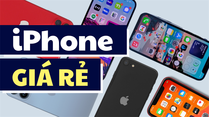 Chờ iPhone 14 làm gì, khi bạn sẽ ngạc nhiên khi nhìn vào những mẫu iPhone giá rẻ này!
