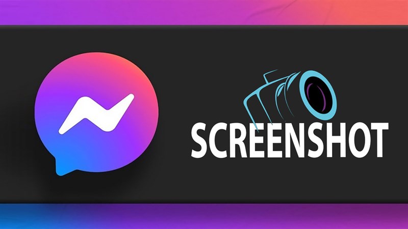 Sau Instagram, Messenger đã có tính năng thông báo chụp màn hình
