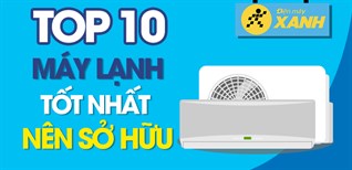 Top 10 máy lạnh tốt nhất đang kinh doanh tại Kinh Nghiệm Hay