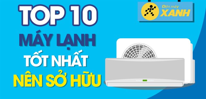 Top 10 điều hòa tốt nhất đang kinh doanh tại Điện máy XANH