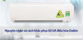 Nguyên nhân và cách khắc phục lỗi UA điều hòa Daikin nhanh chóng