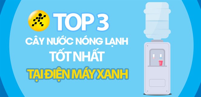 Top 3 cây nước nóng lạnh tốt nhất đang kinh doanh tại Điện máy XANH