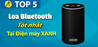 Top 5 loa Bluetooth tốt nhất đang kinh doanh tại Kinh Nghiệm Hay